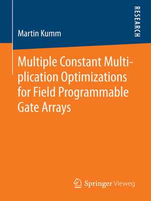 cover image of Multiple Constant Multiplication Optimizations for Field Programmable Gate Arrays